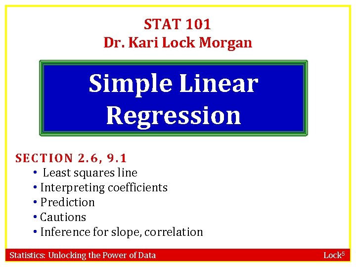 STAT 101 Dr. Kari Lock Morgan Simple Linear Regression SE CT ION 2. 6,