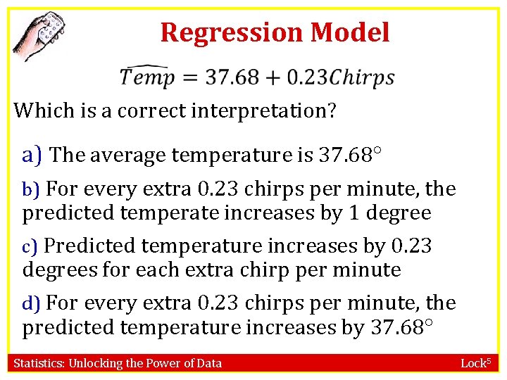Regression Model Which is a correct interpretation? a) The average temperature is 37. 68