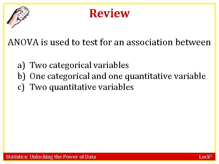 Review ANOVA is used to test for an association between a) Two categorical variables