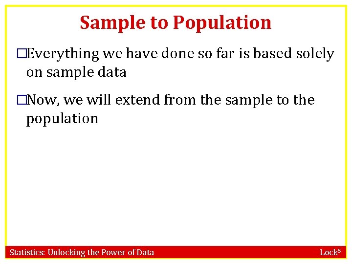 Sample to Population �Everything we have done so far is based solely on sample