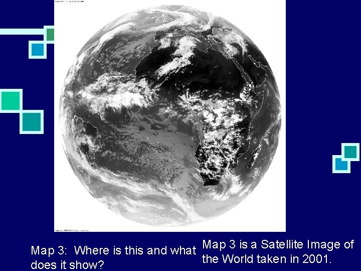 Map 3: Where is this and what Map 3 is a Satellite Image of