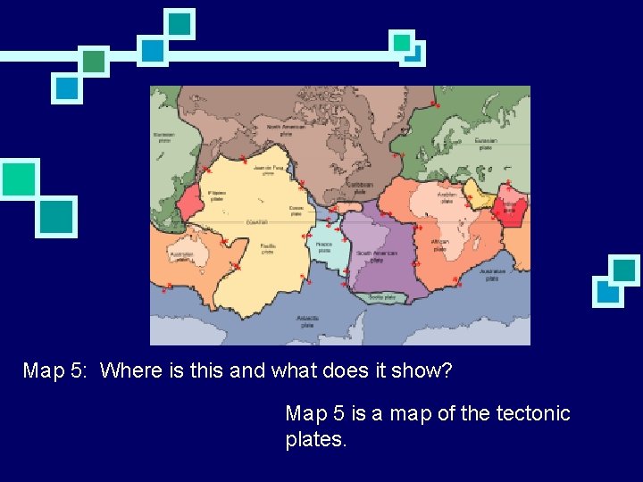 Map 5: Where is this and what does it show? Map 5 is a