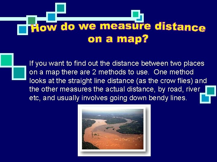 If you want to find out the distance between two places on a map