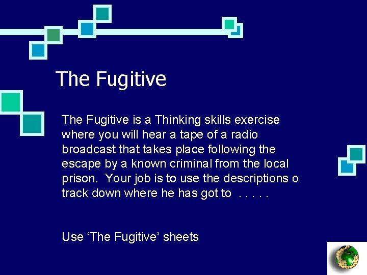 The Fugitive is a Thinking skills exercise where you will hear a tape of