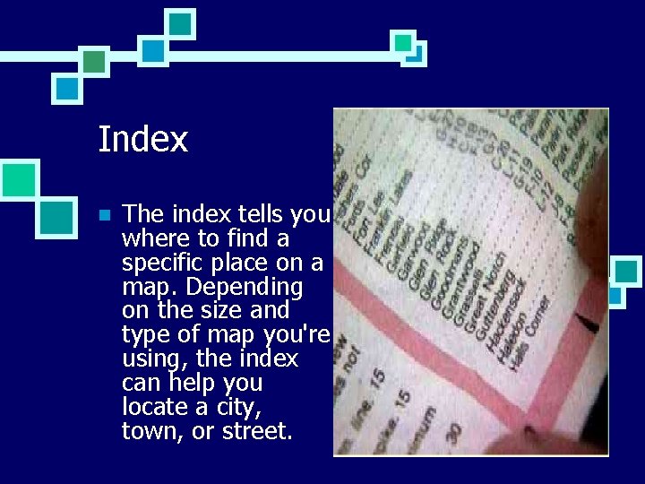 Index n The index tells you where to find a specific place on a