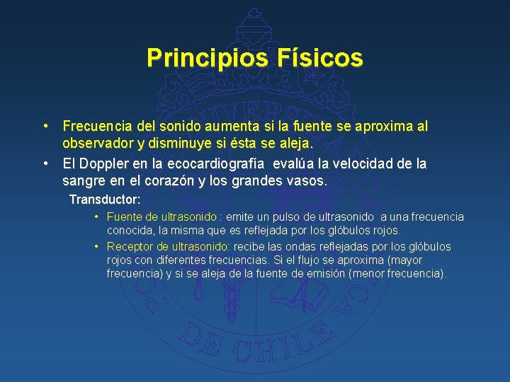 Principios Físicos • Frecuencia del sonido aumenta si la fuente se aproxima al observador