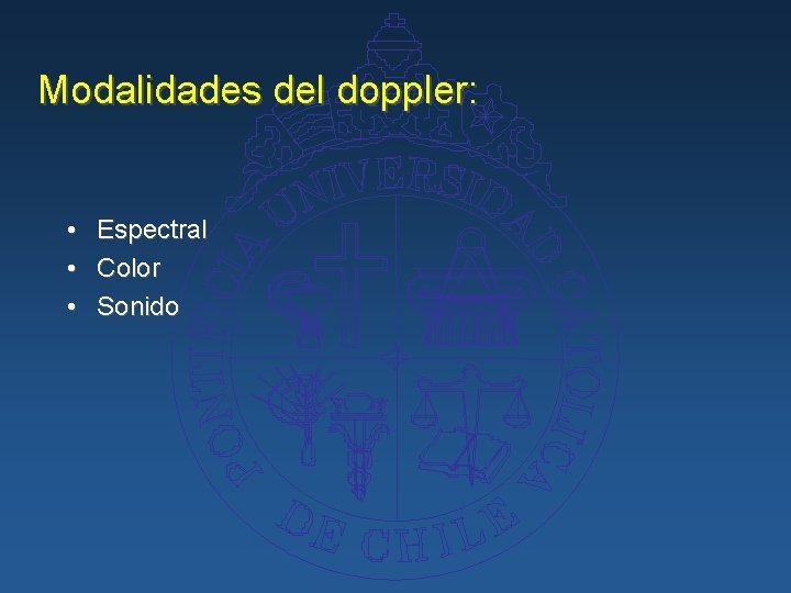 Modalidades del doppler: • Espectral • Color • Sonido 