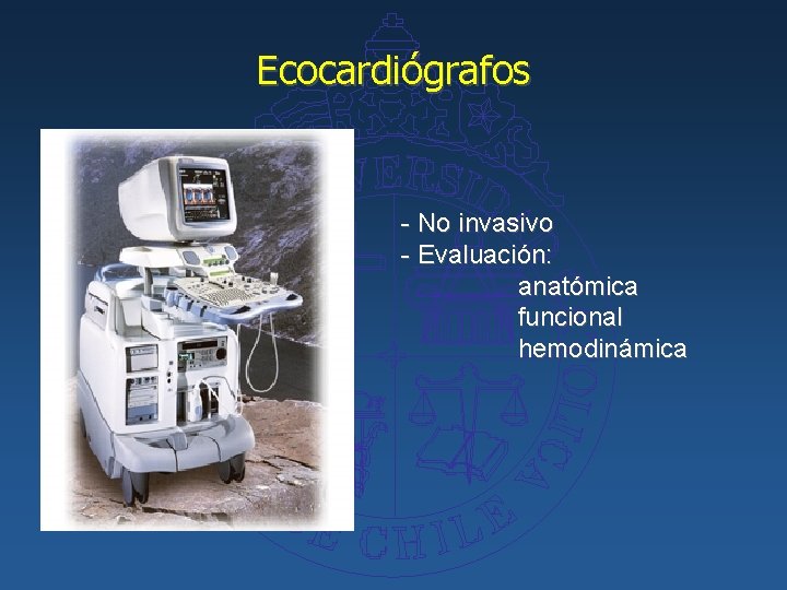 Ecocardiógrafos - No invasivo - Evaluación: anatómica funcional hemodinámica 