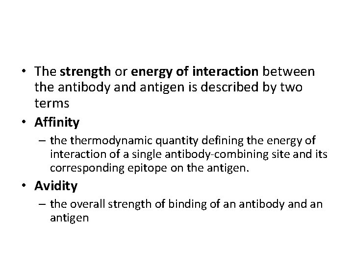  • The strength or energy of interaction between the antibody and antigen is