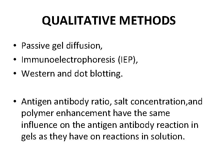 QUALITATIVE METHODS • Passive gel diffusion, • Immunoelectrophoresis (IEP), • Western and dot blotting.