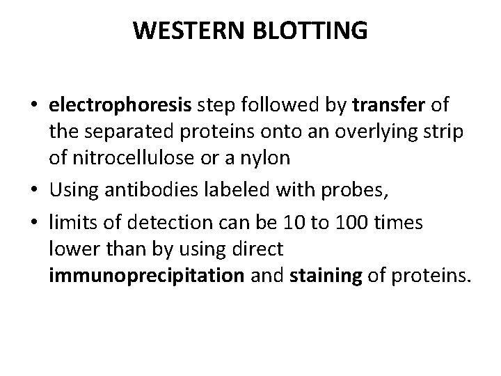 WESTERN BLOTTING • electrophoresis step followed by transfer of the separated proteins onto an