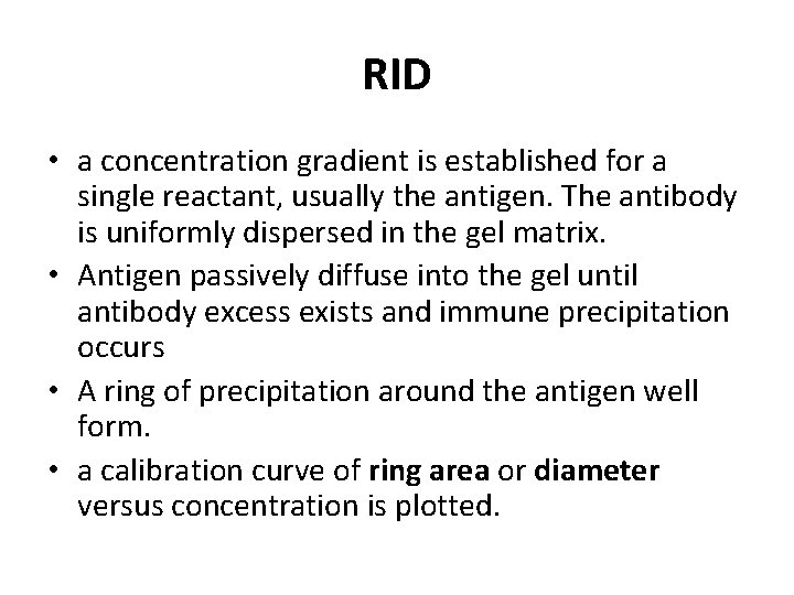 RID • a concentration gradient is established for a single reactant, usually the antigen.