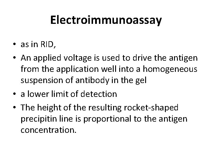 Electroimmunoassay • as in RID, • An applied voltage is used to drive the