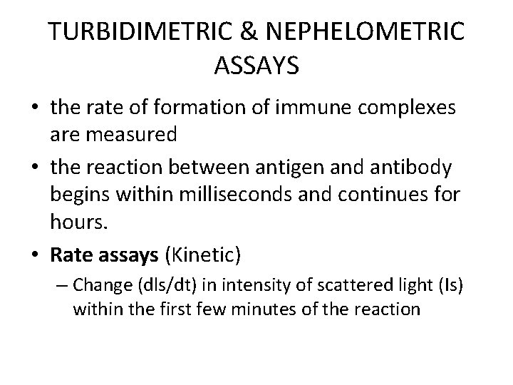 TURBIDIMETRIC & NEPHELOMETRIC ASSAYS • the rate of formation of immune complexes are measured