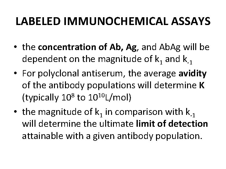 LABELED IMMUNOCHEMICAL ASSAYS • the concentration of Ab, Ag, and Ab. Ag will be