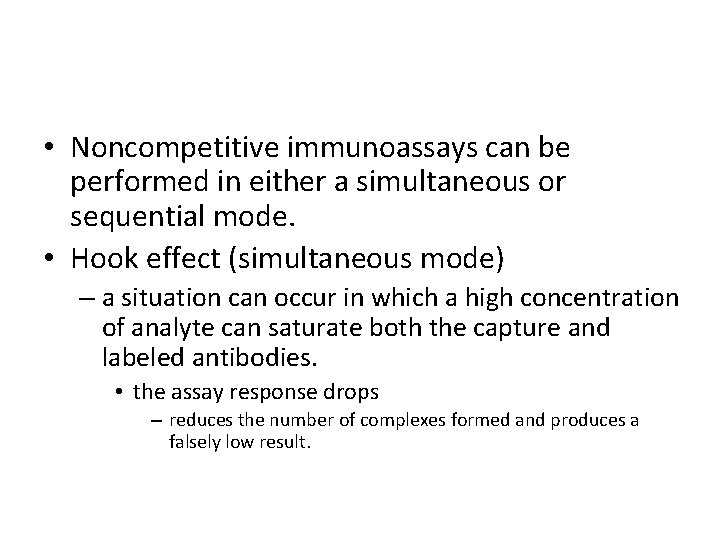  • Noncompetitive immunoassays can be performed in either a simultaneous or sequential mode.