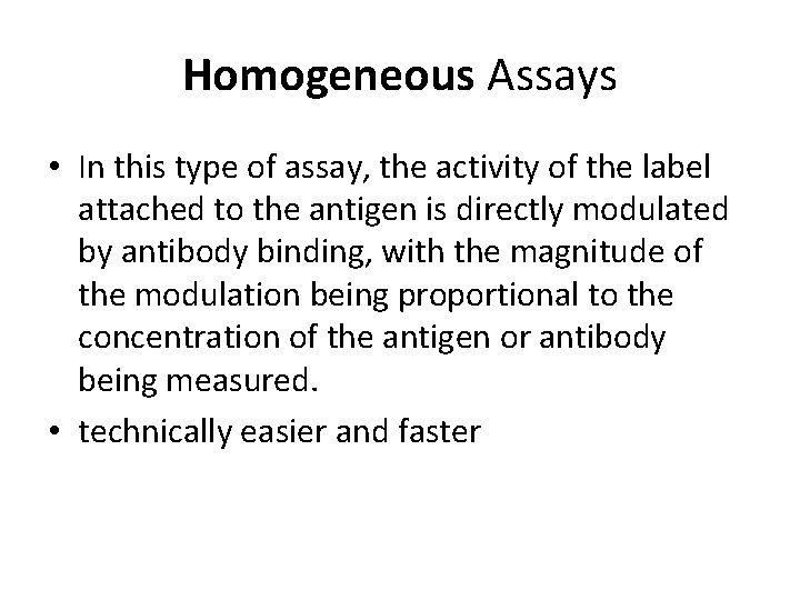 Homogeneous Assays • In this type of assay, the activity of the label attached