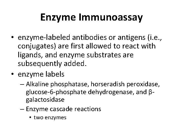 Enzyme Immunoassay • enzyme-labeled antibodies or antigens (i. e. , conjugates) are first allowed