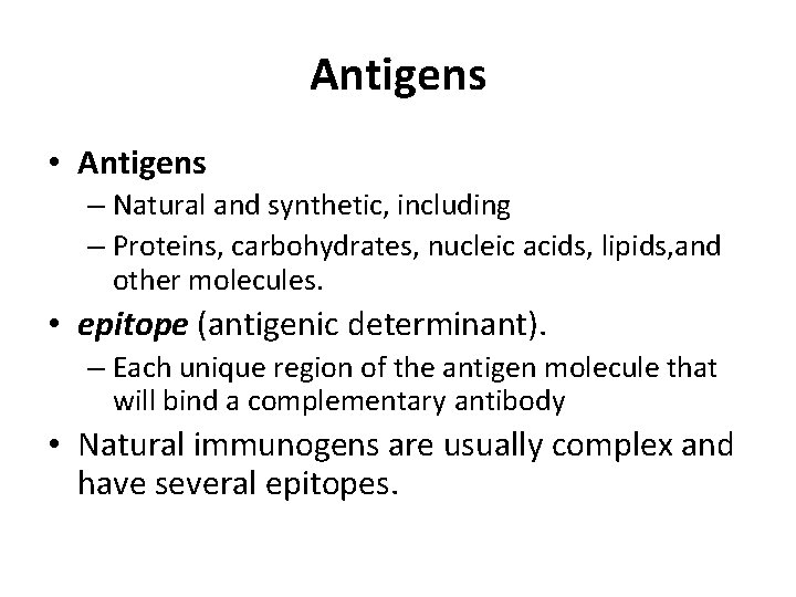 Antigens • Antigens – Natural and synthetic, including – Proteins, carbohydrates, nucleic acids, lipids,