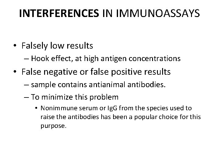 INTERFERENCES IN IMMUNOASSAYS • Falsely low results – Hook effect, at high antigen concentrations