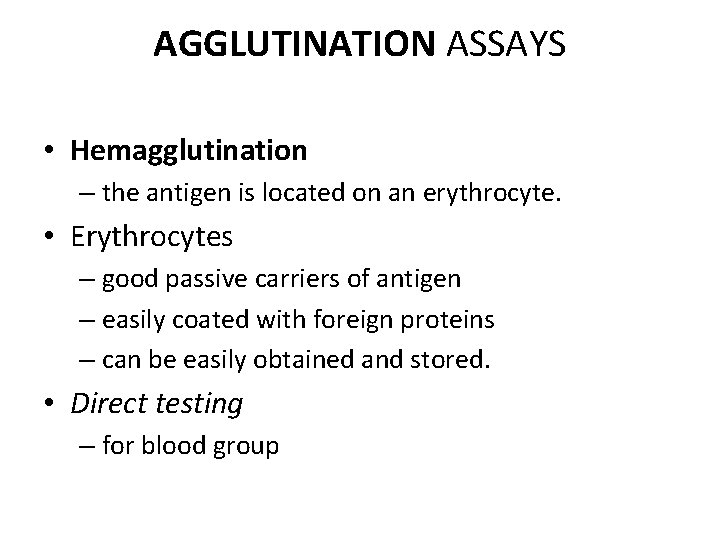 AGGLUTINATION ASSAYS • Hemagglutination – the antigen is located on an erythrocyte. • Erythrocytes