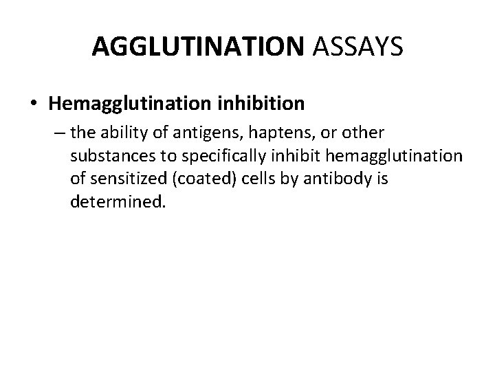 AGGLUTINATION ASSAYS • Hemagglutination inhibition – the ability of antigens, haptens, or other substances