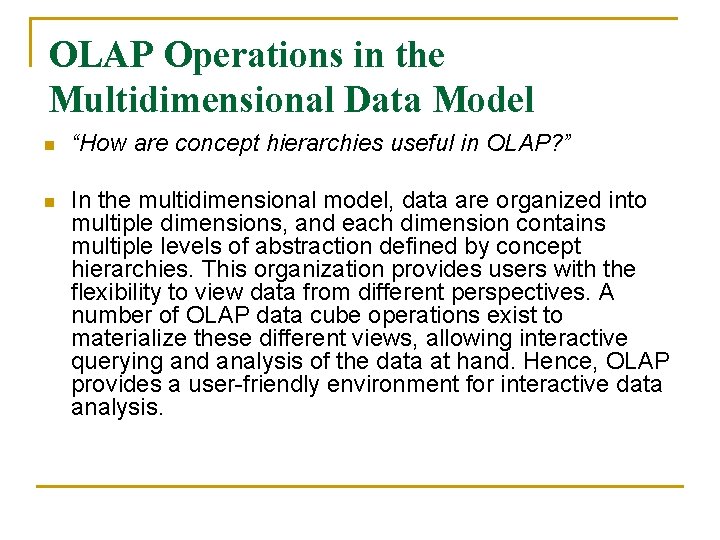 OLAP Operations in the Multidimensional Data Model n “How are concept hierarchies useful in