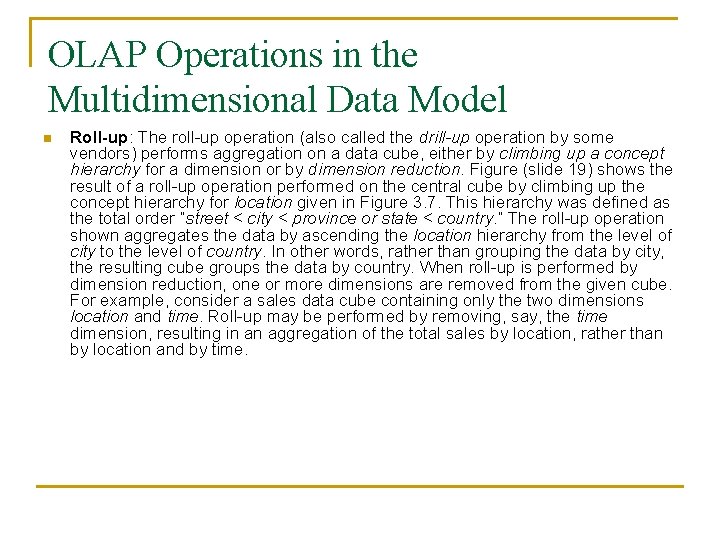 OLAP Operations in the Multidimensional Data Model n Roll-up: The roll-up operation (also called