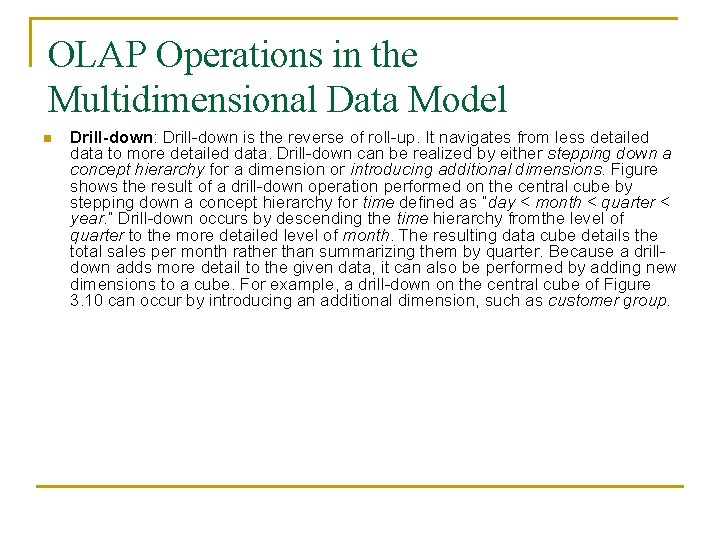 OLAP Operations in the Multidimensional Data Model n Drill-down: Drill-down is the reverse of