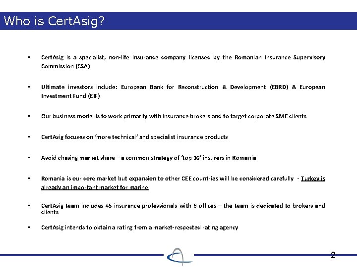 Who is Cert. Asig? • Cert. Asig is a specialist, non-life insurance company licensed