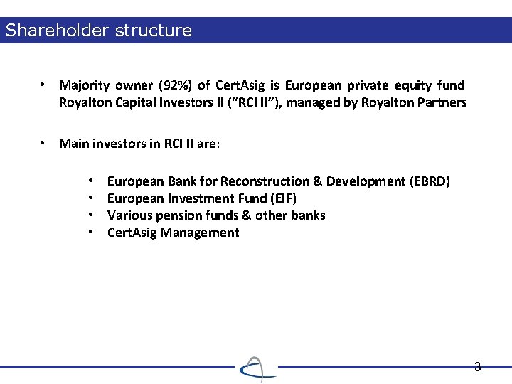 Shareholder structure • Majority owner (92%) of Cert. Asig is European private equity fund