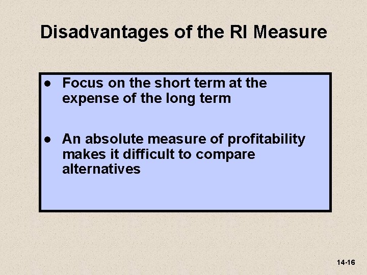 Disadvantages of the RI Measure l Focus on the short term at the expense