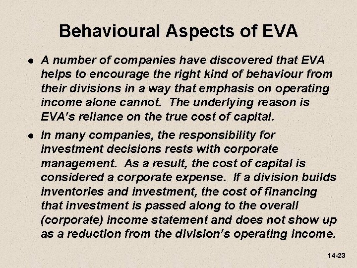 Behavioural Aspects of EVA l A number of companies have discovered that EVA helps