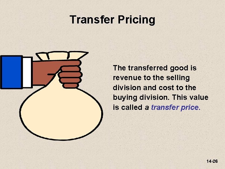 Transfer Pricing The transferred good is revenue to the selling division and cost to