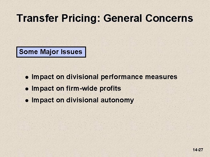 Transfer Pricing: General Concerns Some Major Issues l Impact on divisional performance measures l