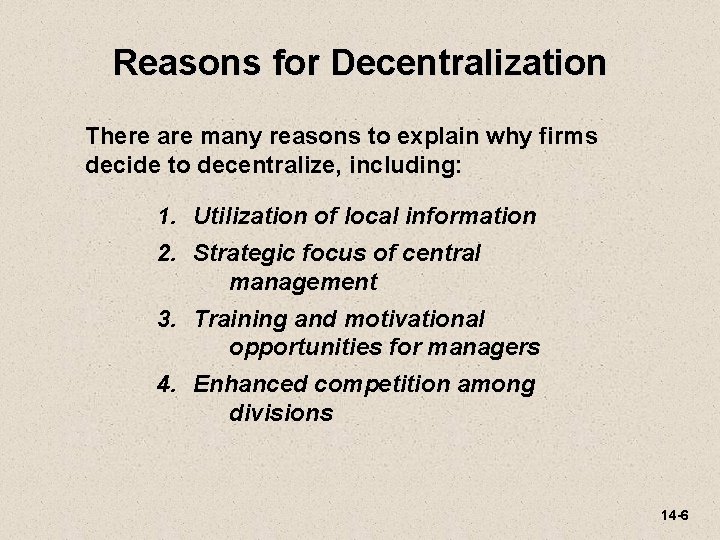 Reasons for Decentralization There are many reasons to explain why firms decide to decentralize,