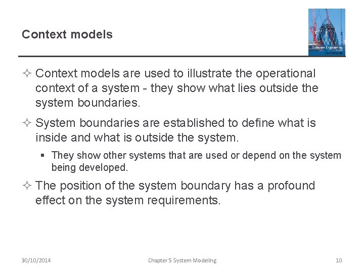 Context models ² Context models are used to illustrate the operational context of a