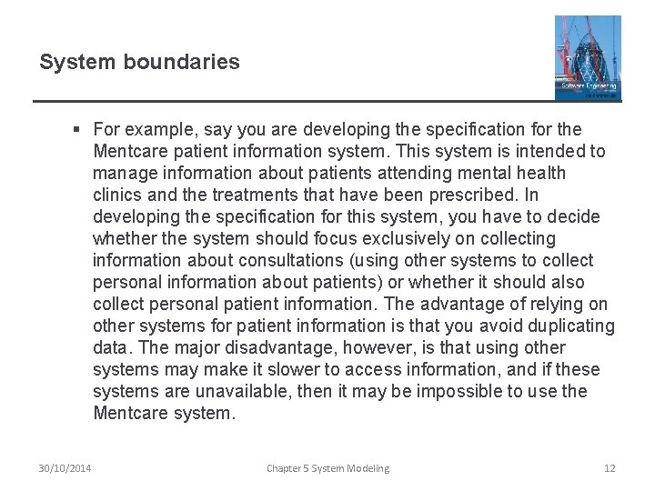System boundaries § For example, say you are developing the specification for the Mentcare