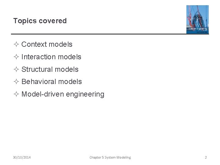 Topics covered ² Context models ² Interaction models ² Structural models ² Behavioral models