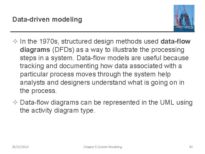 Data-driven modeling ² In the 1970 s, structured design methods used data-flow diagrams (DFDs)