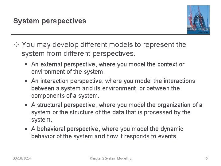 System perspectives ² You may develop different models to represent the system from different