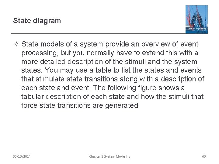 State diagram ² State models of a system provide an overview of event processing,