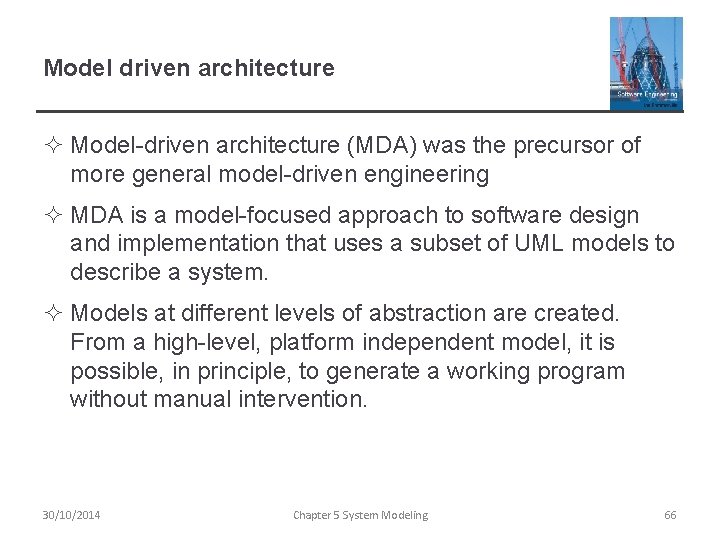 Model driven architecture ² Model-driven architecture (MDA) was the precursor of more general model-driven