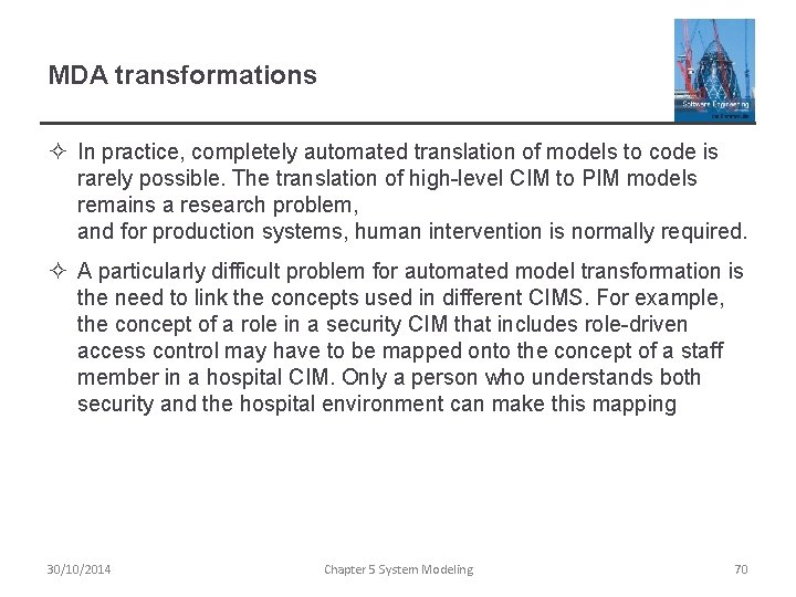 MDA transformations ² In practice, completely automated translation of models to code is rarely