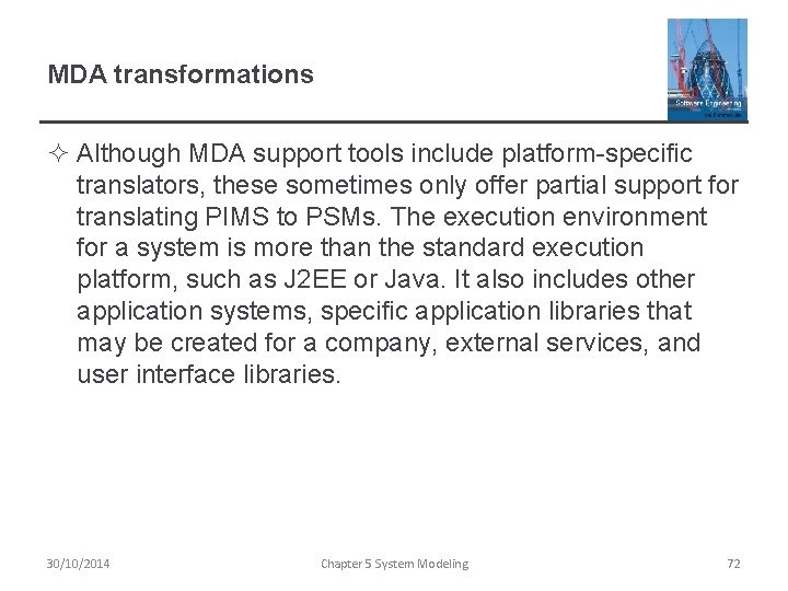 MDA transformations ² Although MDA support tools include platform-specific translators, these sometimes only offer