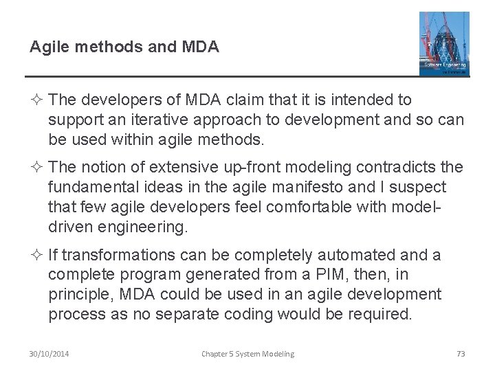 Agile methods and MDA ² The developers of MDA claim that it is intended