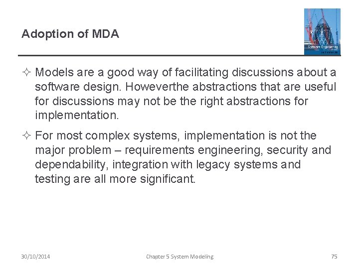 Adoption of MDA ² Models are a good way of facilitating discussions about a