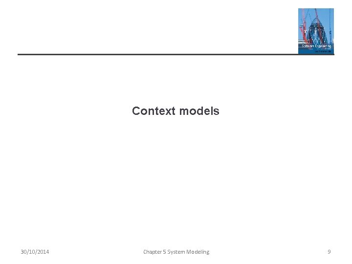 Context models 30/10/2014 Chapter 5 System Modeling 9 