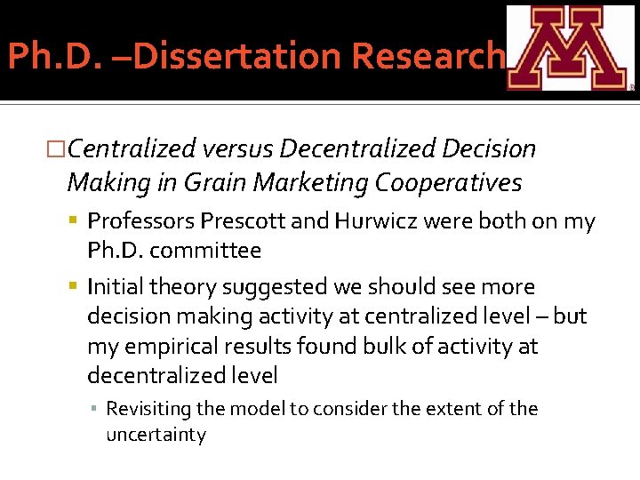 Ph. D. –Dissertation Research �Centralized versus Decentralized Decision Making in Grain Marketing Cooperatives Professors