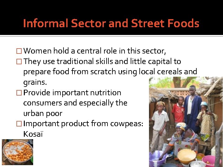 Informal Sector and Street Foods � Women hold a central role in this sector,